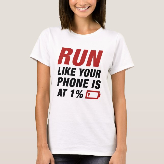 Camiseta Executar Como Se Seu Telefone Estivesse Em 1% (Frente)
