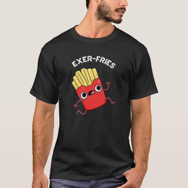 Camiseta Exer-fries Fries Engraçados Torna-se escuro BG (Frente)