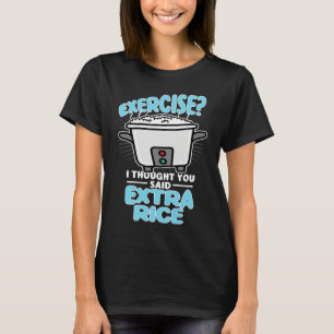Camiseta Exercício da Panela de Arroz Eu Pensava que Você D