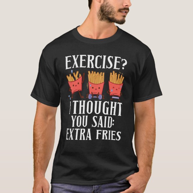 Camiseta Exercício De Esporte De Fries Eu Pensei Que Você D (Frente)