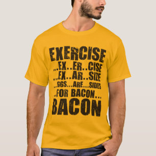 Camiseta Exercício e bacon