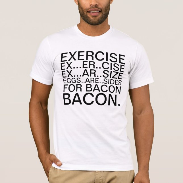 Camiseta Exercício e t-shirt do bacon (Frente)