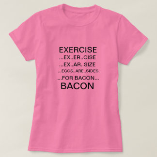 Camiseta Exercício e t-shirt do bacon
