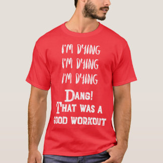 Camiseta Exercício Engraçado Estou morrendoIsso foi um bom