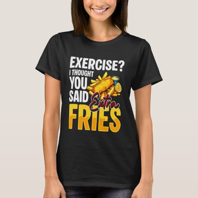 Camiseta Exercício Eu Achei Que Você Disse Batatas Fritas E (Frente)