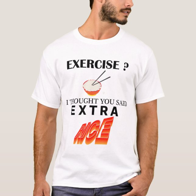 Camiseta Exercício? Eu Pensei Que Você Disse Arroz Extra (Frente)