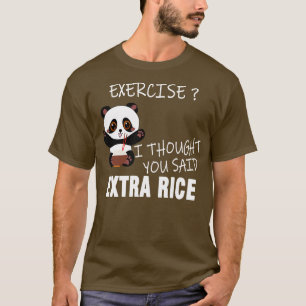 Camiseta Exercício Eu Pensei Que Você Disse Arroz Extra