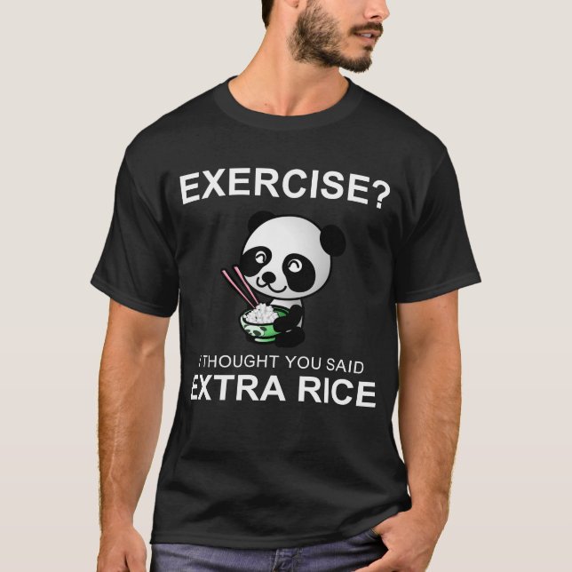 Camiseta Exercício Eu Pensei Que Você Disse Arroz Extra (Frente)