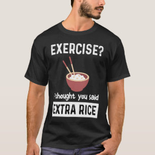 Camiseta Exercício Eu Pensei Que Você Disse Arroz Extra Asi
