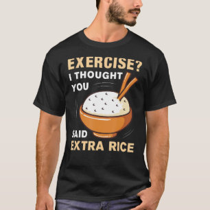 Camiseta Exercício Eu Pensei Que Você Disse Arroz Extra Eng