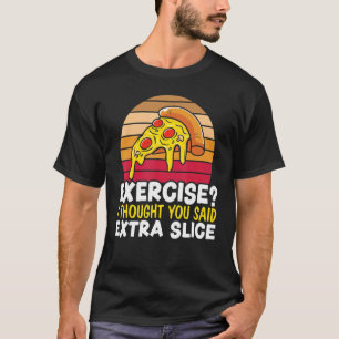 Camiseta Exercício Eu Pensei Que Você Disse Fatia Extra Ita