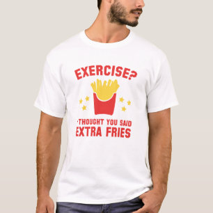 Camiseta Exercício? Eu Pensei Que Você Disse Fries Extra