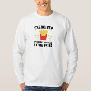 Camiseta Exercício? Eu Pensei Que Você Disse Fries Extra