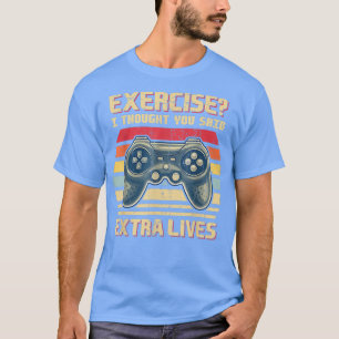 Camiseta Exercício Eu Pensei Que Você Disse Mais Vidas Engr