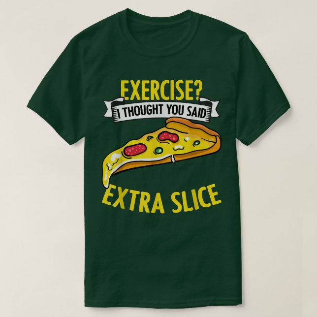 Camiseta Exercício Pensei Que Você Disse Fã De Pizza Muito  (Frente do Design)