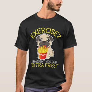 Camiseta Exercício Pensei Que Você Disse "Fries Extra Cute