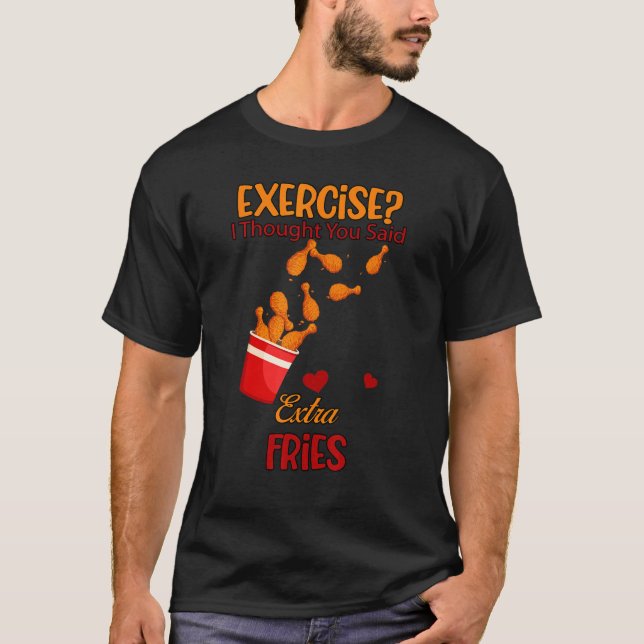 Camiseta Exercício Que Você Disse Fries Extra (Frente)
