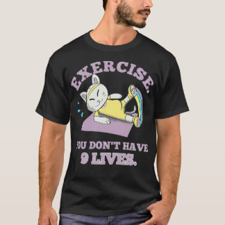 Camiseta Exercício Você doamp39t tem 9 vidas