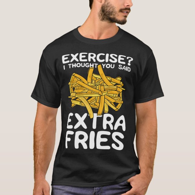 Camiseta Exercise I Thought You Said Extra Fries Potato Spu (Frente)