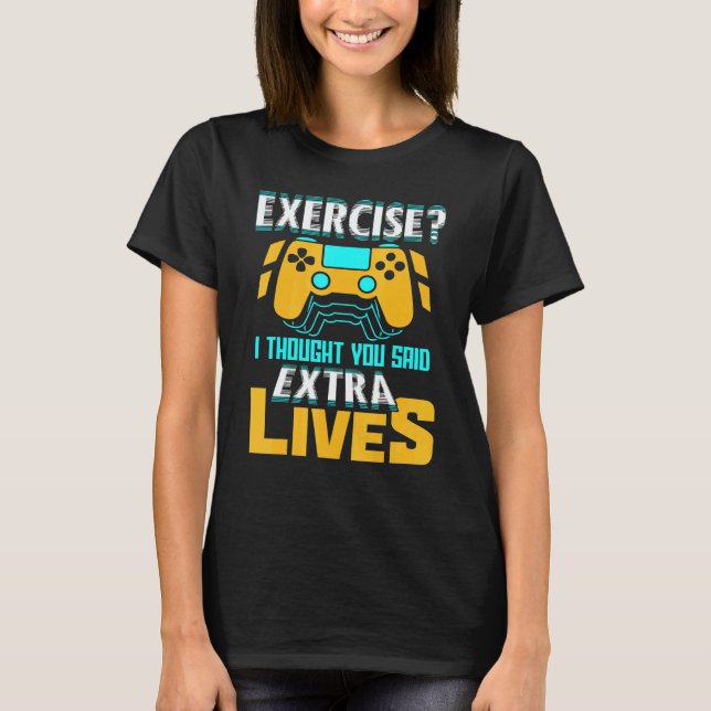 Camiseta Exercise I Thought You Said Extra Lives Video Game (Frente)