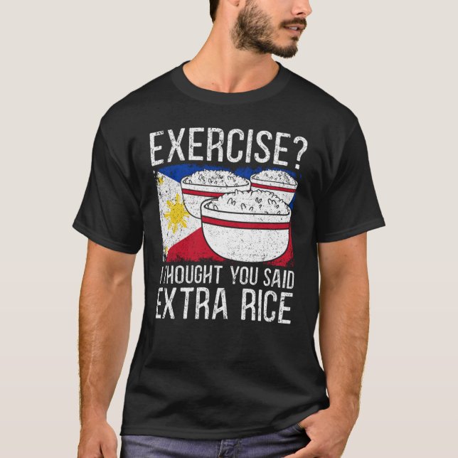 Camiseta Exercise I Thought You Said Extra Rice Philippines (Frente)