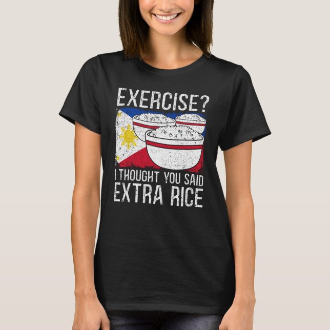 Camiseta Exercise I Thought You Said Extra Rice Philippines (Frente)