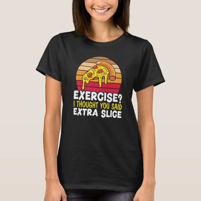 Camiseta Exercise I Thought You Said Extra Slice Italian Fo (Frente)