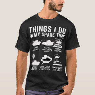 Camiseta Exército Engraçado Tanque 6 Coisas Que Eu Faço No