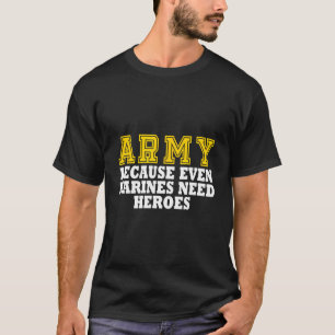 Camiseta Exército Porque Até Os Fuzileiros Precisam De Heró