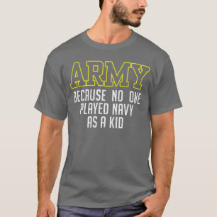 Camiseta Exército Porque Ninguém Jogou Marinha Quando Crian
