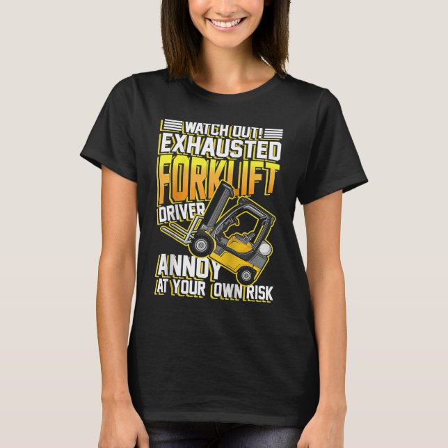Camiseta Exhausted forklift driver annoy at your own risk R (Frente)