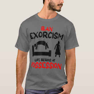 Camiseta Exorcismos de Proibição Divertidos A Vida Começa n
