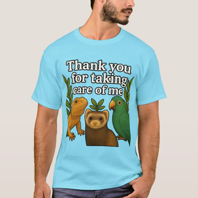 Camiseta Exotic Pet Love – Thank You for Taking Care of Me  (Frente)
