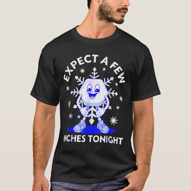 Camiseta Expect A Few Inches Tonight Funny Snow Inappropria (Frente)