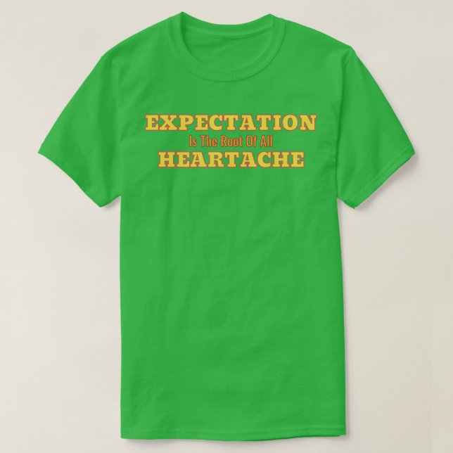 Camiseta Expectation Is The Root Of All Heartache White Bac (Frente do Design)
