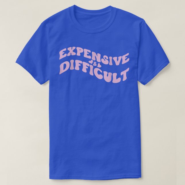 Camiseta Expensive and Difficult Funny Bougie Bougee Preppy (Frente do Design)