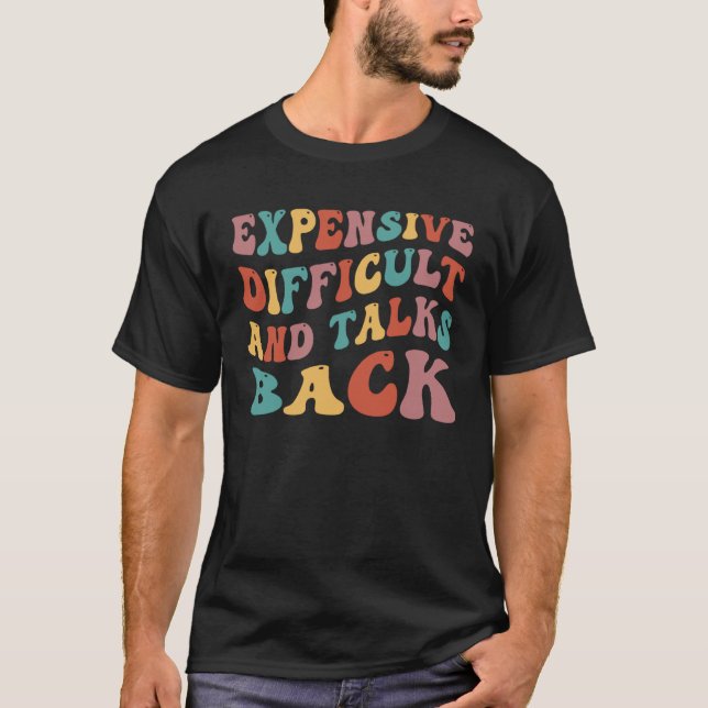 Camiseta Expensive Difficult And Talks Back Mothers Day (Frente)