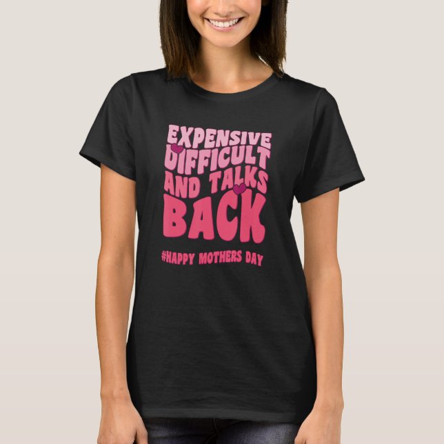 Camiseta Expensive Difficult And Talks Back Mothers Day Mom (Frente)