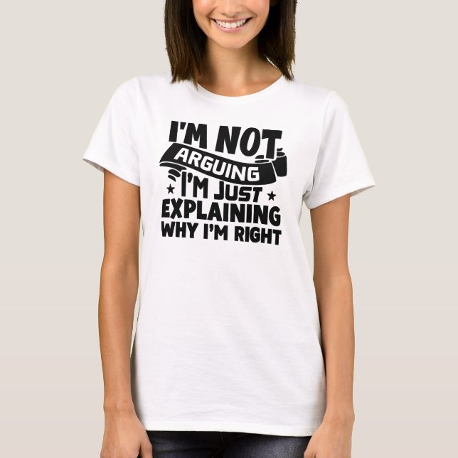 Camiseta Explicando Por Que Estou Certo (Frente)