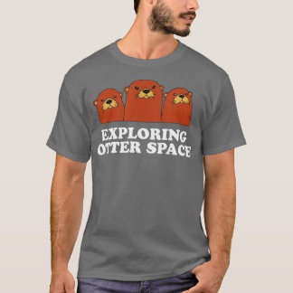 Camiseta Exploring Otter Space Otter Lover Space Theme Sea 