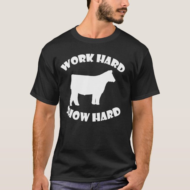 Camiseta Exposição de gado Work Hard Show Hard (Frente)