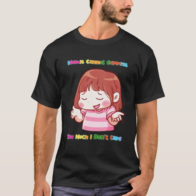 Camiseta Express How Much I Don t Care  Sarcasm Quote Cute  (Frente)