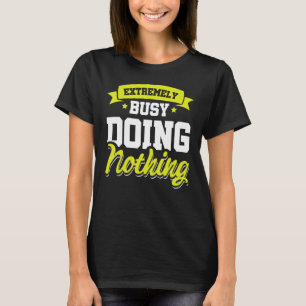 Camiseta Extremamente Ocupado Fazendo Nada