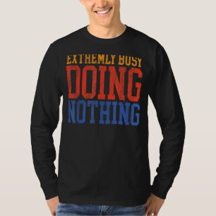 Camiseta Extremamente Ocupado Fazendo Nada Preguiçoso