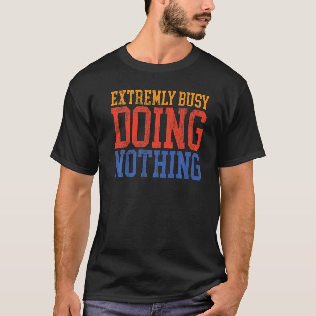 Camiseta Extremely Busy Doing Nothing   Lazy (Frente)