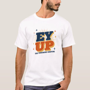 Camiseta Ey Up - Design Retrô Saudação de Yorkshire