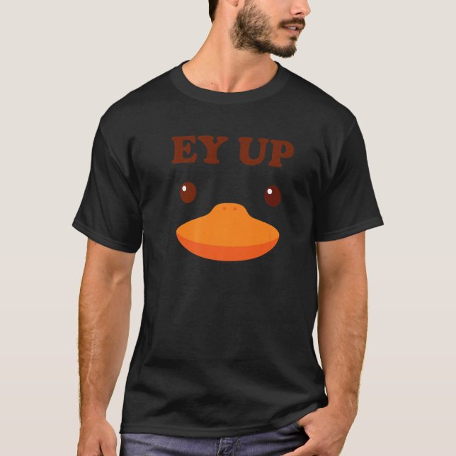 Camiseta Ey Up Me Duck Gift Ayup Yorkshire Derbyshire Funny (Frente)