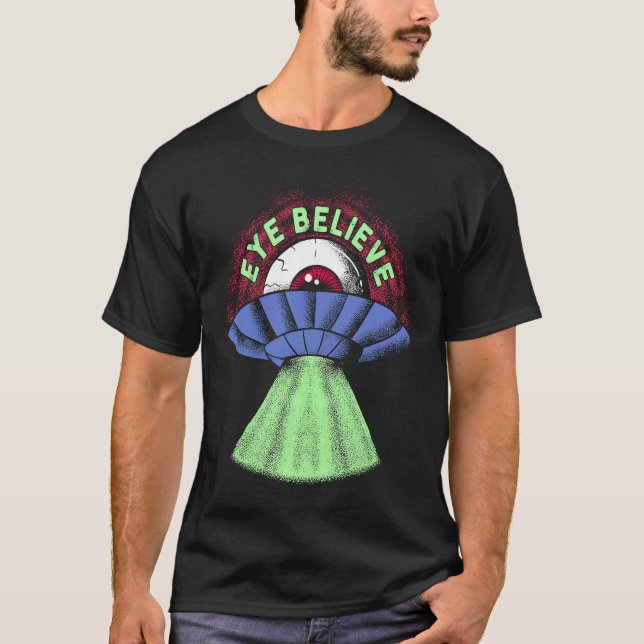 Camiseta Eye Believe  Alien  I Want To Pun Weird UFO Abduct (Frente)