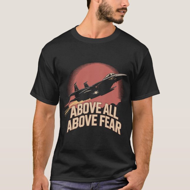 Camiseta F-15 Eagle: Above All, Above Fear Military Pilot  (Frente)