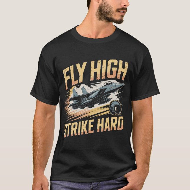 Camiseta F-15 Eagle Jet: Fly High Strike Hard Fighter Gift (Frente)